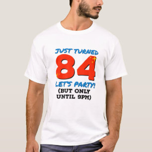 Gerade gedreht 84 Party bis 21 Uhr Sonntag 84. Geb T-Shirt