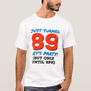 Gerade gedreht 89 Party bis 21 Uhr Sonntag 89. Geb T-Shirt