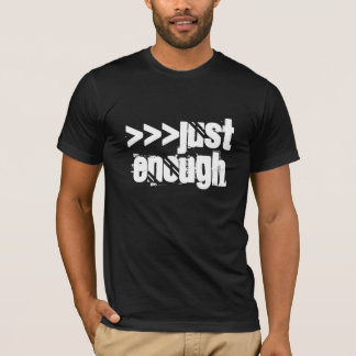 Gerade genug T-Shirt
