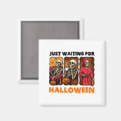 Gerade Gewartet zu Halloween Funny Skeleton Spooky Magnet (Vorderseite/Rückseite)