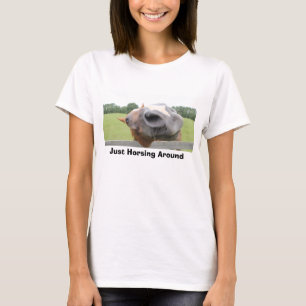 Gerade Horsing um Shirt