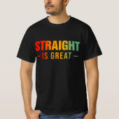 Gerade ist großartig T-Shirt (Vorderseite)