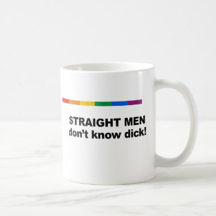Gerade Männer don&apos; t kennen Dick Kaffeetasse