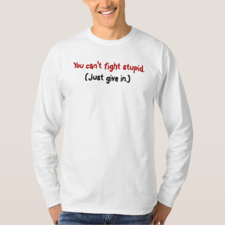 Gerade nachzugeben ist einfacher, zum dummen T-Shirt