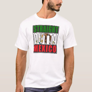 Gerade Outta Mexiko Flagge T-Shirt
