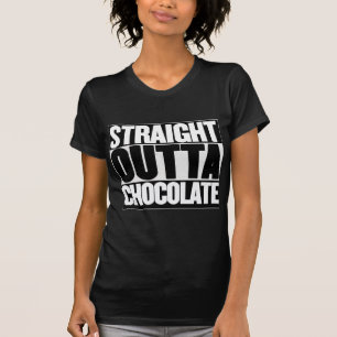 Gerade Outta Schokolade T-Shirt