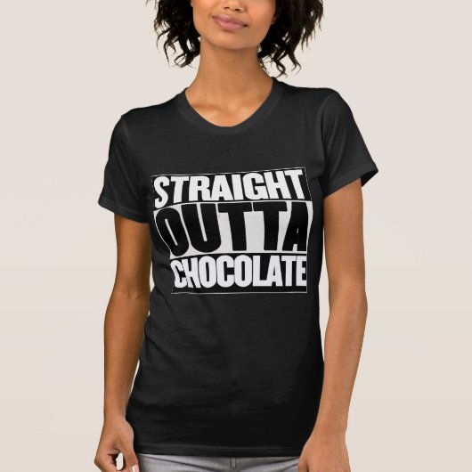 Gerade Outta Schokolade T-Shirt (Vorderseite)