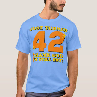 Gerade umgestellt 42 Gott sei Dank bin immer noch T-Shirt