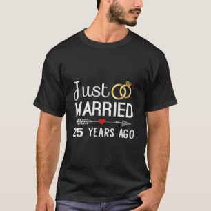Gerade vor 25 Jahren geheiratet 25. Hochzeitstag f T-Shirt