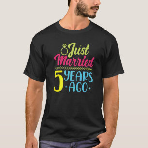 Gerade vor 5 Jahren verheiratet 5. Geburtstag T-Shirt