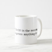 Gerade weil es 9:00 morgens… ist kaffeetasse (VorderseiteRechts)
