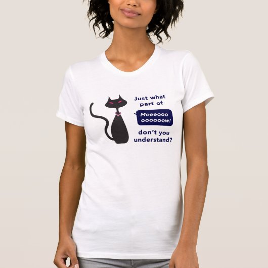 "Gerade welches Teil Meow nicht Sie" T-Shirt (Vorderseite)
