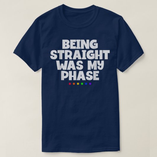 Gerade zu sein war mein in der Phase lustiger LGBT T-Shirt (Design vorne)