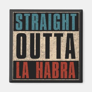Geradeaus Outta La Habra California CA Magnet