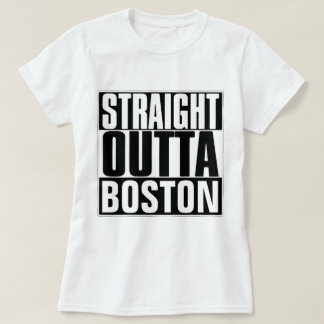 GERADER OUTTA BOSTON T - SHIRT