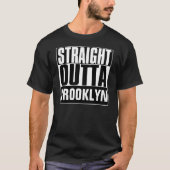 GERADER OUTTA BROOKLYN T - SHIRT (Vorderseite)