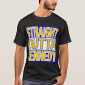 Gerader Outta Kennedy T-Shirt (Vorderseite)