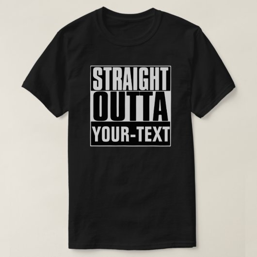 GERADER OUTTA YOUR-TEXT T - SHIRT (Design vorne)