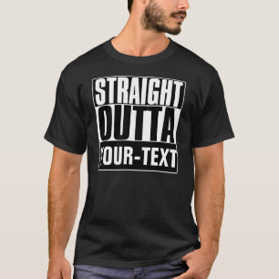 GERADER OUTTA YOUR-TEXT T - SHIRT