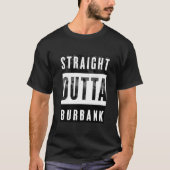 Gerades Outta Burbank T-Shirt (Vorderseite)