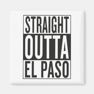 gerades outta El Paso Magnet