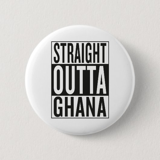 gerades outta Ghana Button (Vorderseite)