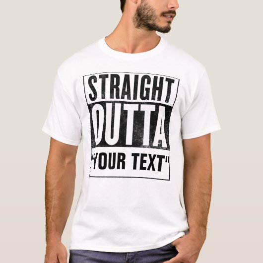 Gerades Outta "IHR TEXT" für helle T-Shirts (Vorderseite)