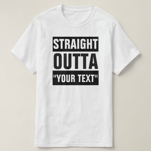 GERADES OUTTA "IHR TEXT-" T - SHIRT (Design vorne)