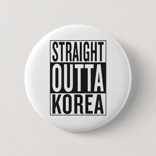 gerades outta Korea Button (Vorderseite)