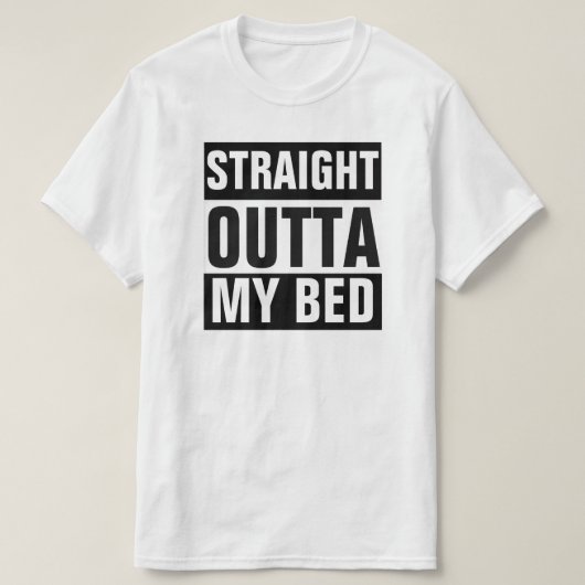 GERADES OUTTA MEIN BETT-T - SHIRT (Design vorne)