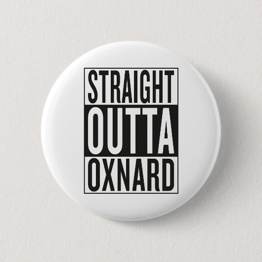 gerades outta Oxnard Button (Vorderseite)