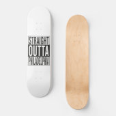 gerades outta Philadelphia Skateboard (Vorderseite)