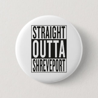 gerades outta Shreveport Button