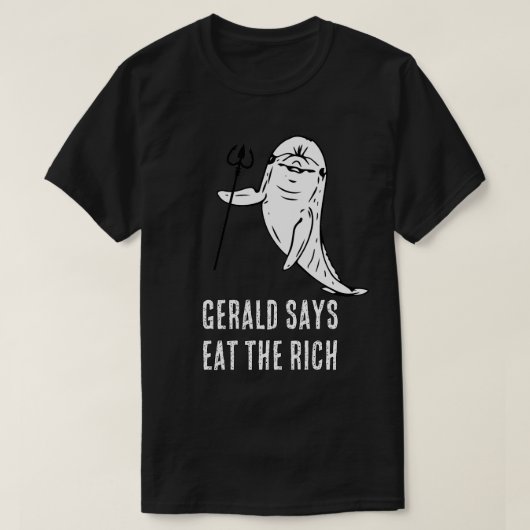 Gerald sagt Eßt die Reichen T-Shirt (Design vorne)