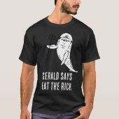 Gerald sagt Eßt die Reichen T-Shirt (Vorderseite)