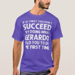 GERARDO Gift Name Personalized Birthday Funny Chri T-Shirt<br><div class="desc">GERARDO Gift Name Personalized Birthday Funny Christmas Joke  .</div>