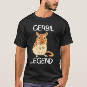 Gerbil Legend Desert Animal Rodent Rat Gerbil Own T-Shirt