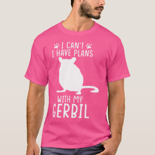 Gerbil Pet Mouse Mama Ich kann keine Pläne mit mei T-Shirt