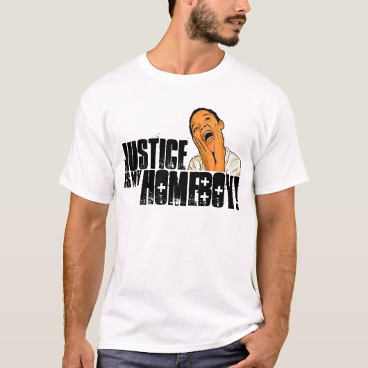 Gerechtigkeit ist mein Homeboy! T-Shirt (Vorderseite)