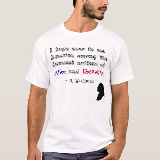 "… Gerechtigkeit und Liberalität." - George T-Shirt (Vorderseite)