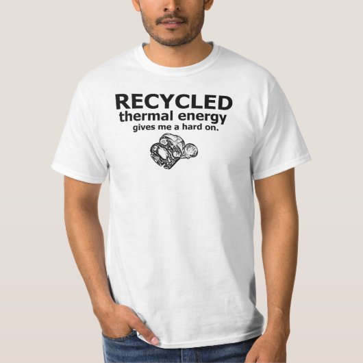 Gerecycelte thermische Energie gibt mir ein hartes T-Shirt (Vorderseite)