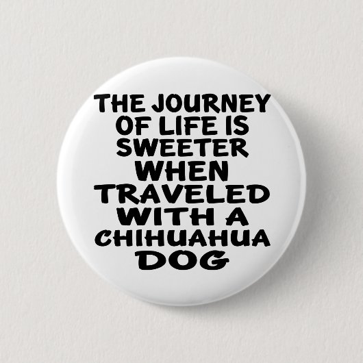 Gereist mit einem Chihuahua-Leben-Partner Button (Vorderseite)