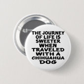 Gereist mit einem Chihuahua-Leben-Partner Button (Vorne & Hinten)