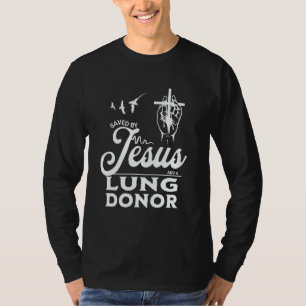 Gerettet durch Jesus und einen Lungenspender Glaub T-Shirt