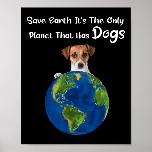 Gerettet Erde Es ist der einzige Planet mit Hunden Poster (Vorne)