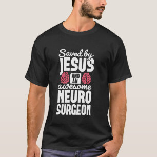 Gerettet von Jesus Neurochirurg Hirnchirurg Operat T-Shirt