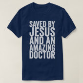 Gerettet von Jesus und einem Phantastischen Arzt T-Shirt (Design vorne)