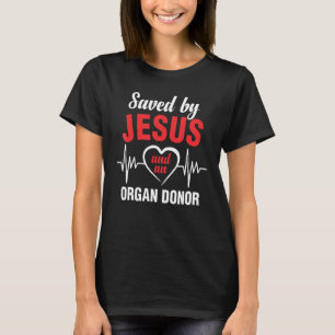 Gerettet von Jesus und einer Herztransplantation d T-Shirt