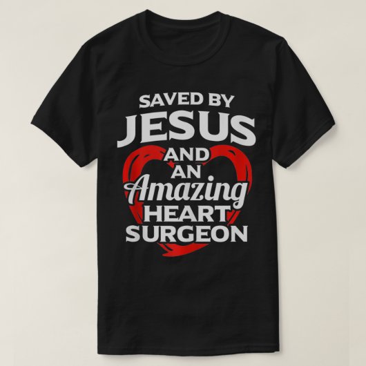 Gerettet von Jesus und Herzchirurgen T-Shirt (Design vorne)