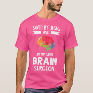 Gerettet von Jesus und Hirnchirurgen Gehirnchirurg T-Shirt